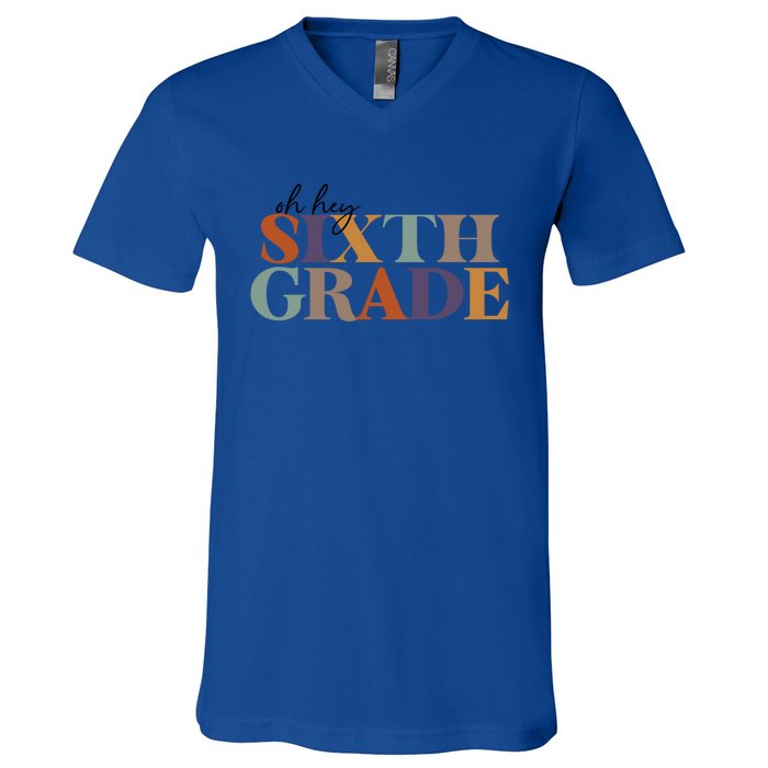 Oh Hey Sixth Grade Teacher Great Gift 6Th Grade Teachers Cute Gift V-Neck T-Shirt