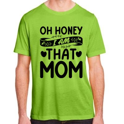 Oh Honey That I Am Funny Mom Grandma MotherS Day Gift Adult ChromaSoft Performance T-Shirt