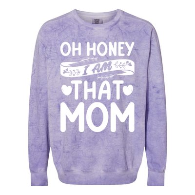 Oh Honey That I Am Funny Mom Grandma MotherS Day Gift Colorblast Crewneck Sweatshirt