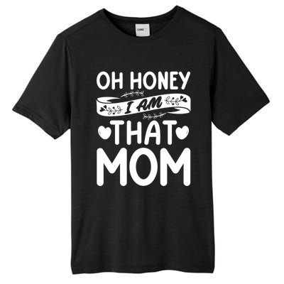 Oh Honey That I Am Funny Mom Grandma MotherS Day Gift Tall Fusion ChromaSoft Performance T-Shirt