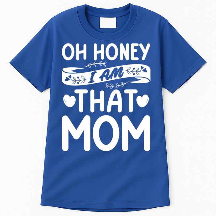 Oh Honey That I Am Funny Mom Grandma MotherS Day Gift Tall T-Shirt