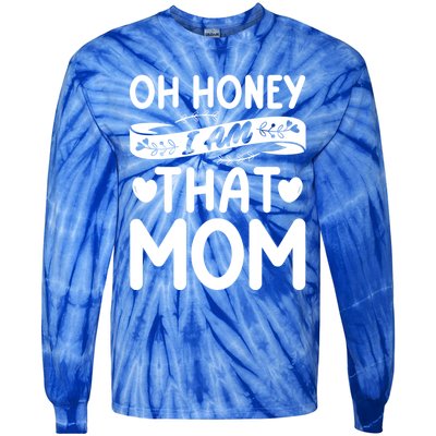 Oh Honey That I Am Funny Mom Grandma MotherS Day Gift Tie-Dye Long Sleeve Shirt