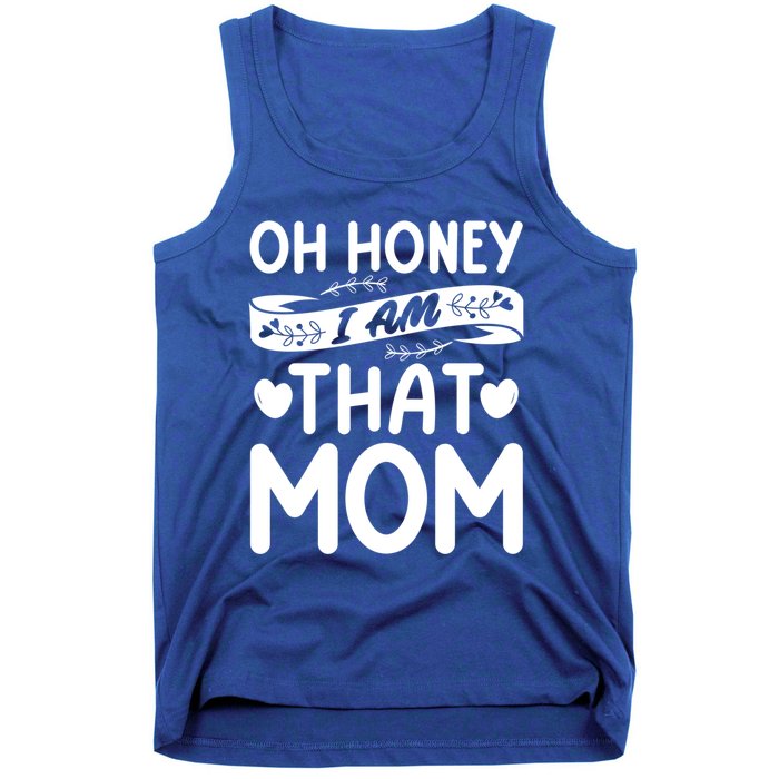 Oh Honey That I Am Funny Mom Grandma MotherS Day Gift Tank Top