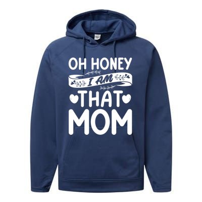 Oh Honey That I Am Funny Mom Grandma MotherS Day Gift Performance Fleece Hoodie