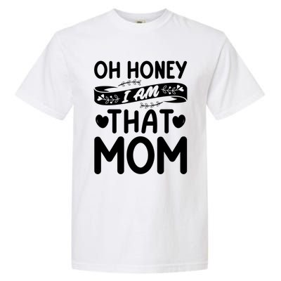 Oh Honey That I Am Funny Mom Grandma MotherS Day Gift Garment-Dyed Heavyweight T-Shirt