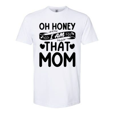 Oh Honey That I Am Funny Mom Grandma MotherS Day Gift Softstyle CVC T-Shirt