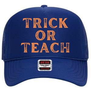 Orange Halloween Teacher Trick Or Treat Trick Or Teach Cute Gift High Crown Mesh Back Trucker Hat