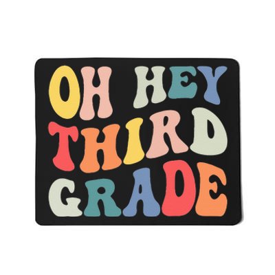 Oh Hey Third Grade Groovy Funny Back To School Teacher Kids Mousepad