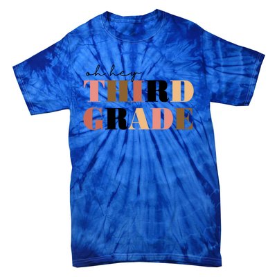 Oh Hey Third Grade Cute Gift Tie-Dye T-Shirt