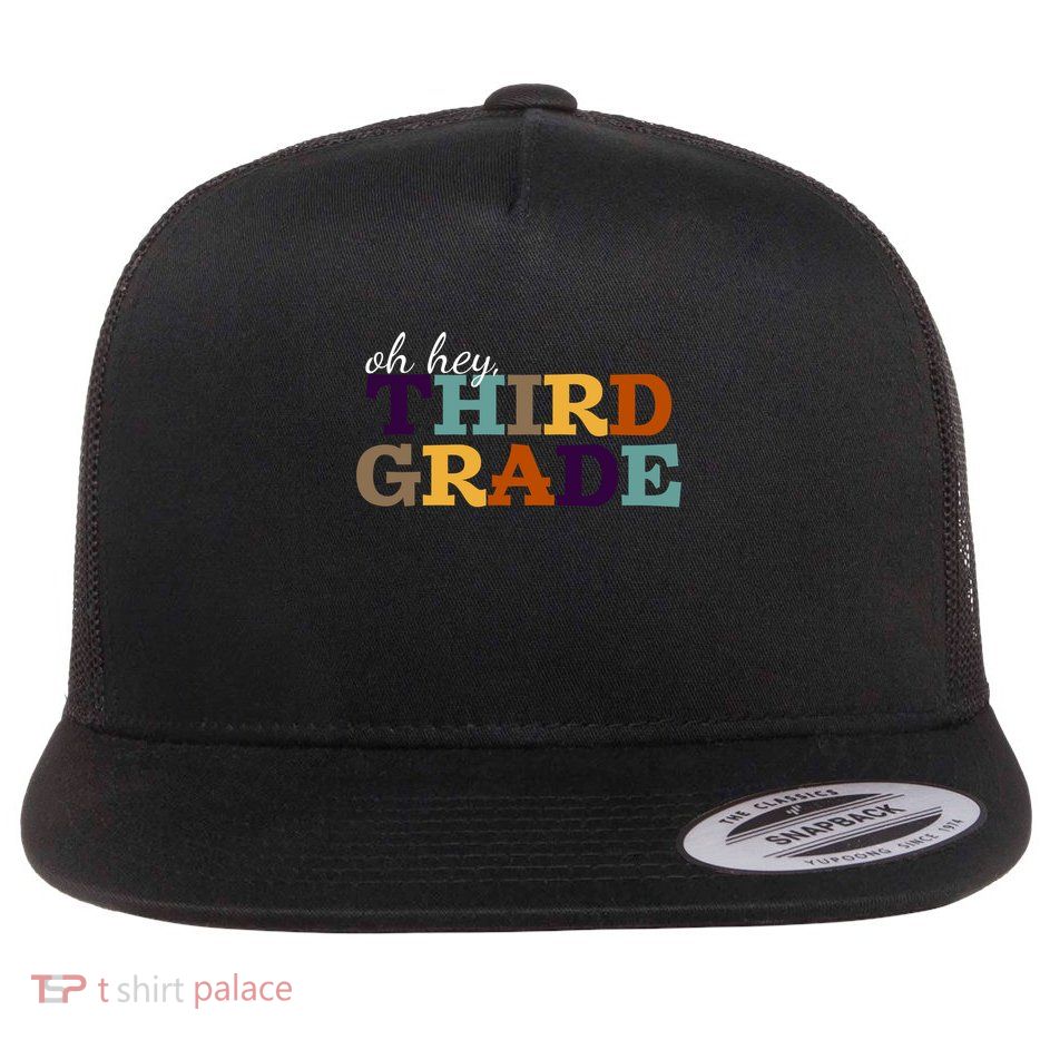Oh Hey Third Grade Flat Bill Trucker Hat