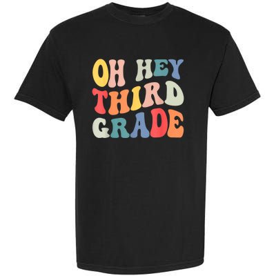 Oh Hey Third Grade Groovy Funny Back To School Teacher Garment-Dyed Heavyweight T-Shirt