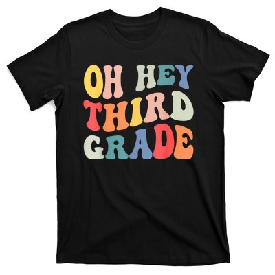 Oh Hey Third Grade Groovy Funny Back To School Teacher T-Shirt