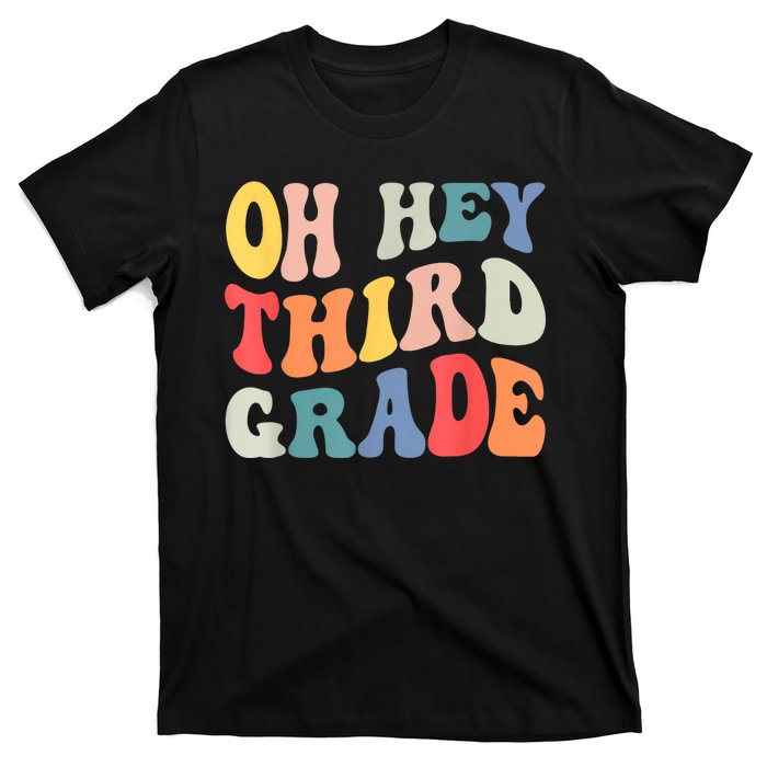 Oh Hey Third Grade Groovy Funny Back To School Teacher T-Shirt