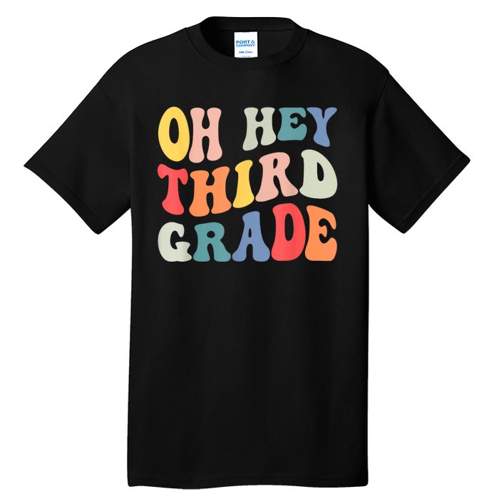 Oh Hey Third Grade Groovy Funny Back To School Teacher Tall T-Shirt