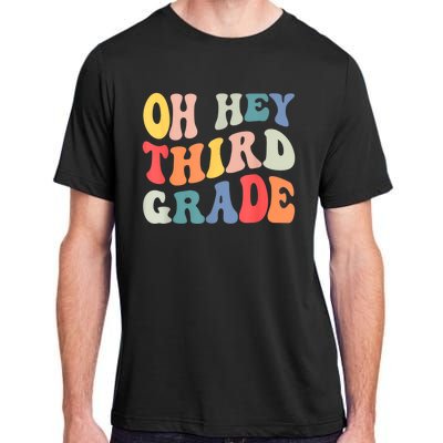 Oh Hey Third Grade Groovy Funny Back To School Teacher Adult ChromaSoft Performance T-Shirt