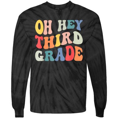 Oh Hey Third Grade Groovy Funny Back To School Teacher Tie-Dye Long Sleeve Shirt