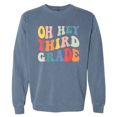 Oh Hey Third Grade Groovy Funny Back To School Teacher Garment-Dyed Sweatshirt