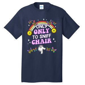 Only Here To Sniff Chair Embarrassing Inappropriate Humor Tall T-Shirt