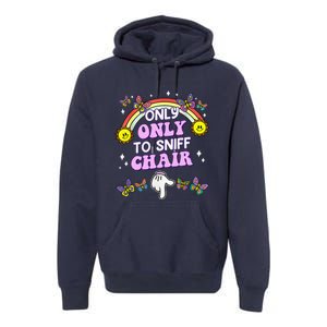 Only Here To Sniff Chair Embarrassing Inappropriate Humor Premium Hoodie