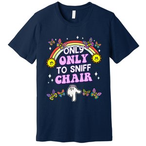 Only Here To Sniff Chair Embarrassing Inappropriate Humor Premium T-Shirt