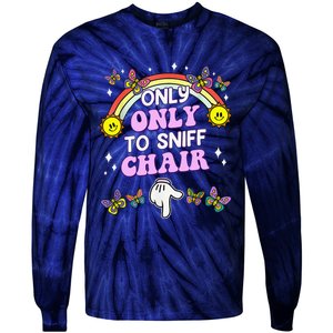 Only Here To Sniff Chair Embarrassing Inappropriate Humor Tie-Dye Long Sleeve Shirt