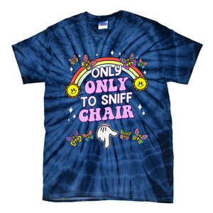 Only Here To Sniff Chair Embarrassing Inappropriate Humor Tie-Dye T-Shirt