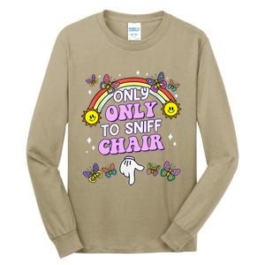 Only Here To Sniff Chair Embarrassing Inappropriate Humor Tall Long Sleeve T-Shirt