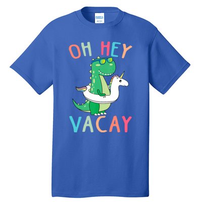 Oh Hey Vacay Dinosaur Unicorn Tropical Summer Funny Gift Tall T-Shirt