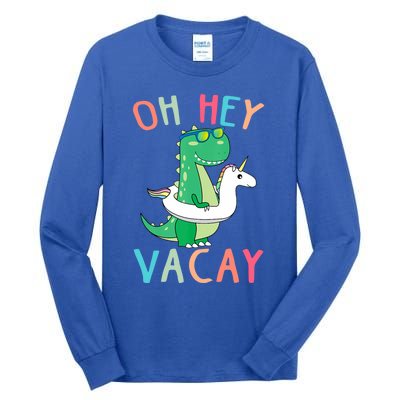 Oh Hey Vacay Dinosaur Unicorn Tropical Summer Funny Gift Tall Long Sleeve T-Shirt