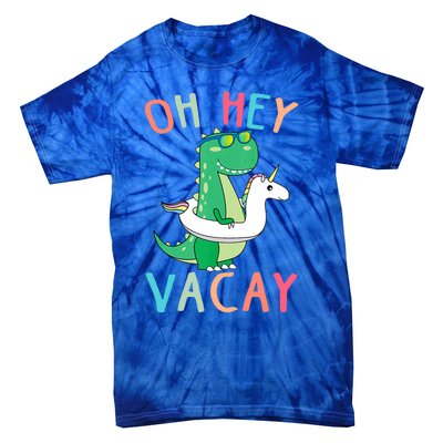 Oh Hey Vacay Dinosaur Unicorn Tropical Summer Funny Gift Tie-Dye T-Shirt