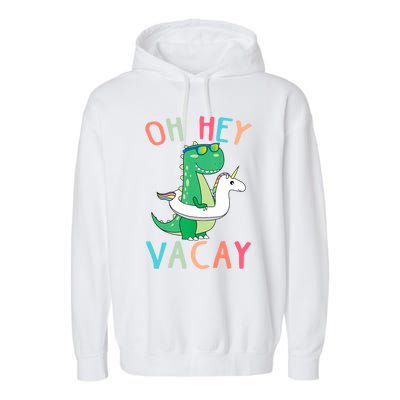 Oh Hey Vacay Dinosaur Unicorn Tropical Summer Funny Gift Garment-Dyed Fleece Hoodie