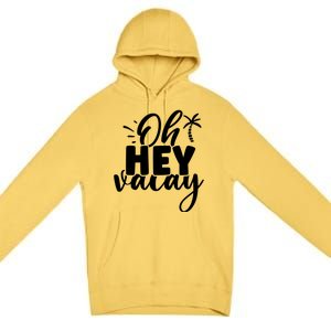 Oh Hey Vacay Palm Tree Summer Premium Pullover Hoodie