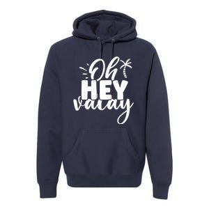 Oh Hey Vacay Palm Tree Summer Premium Hoodie