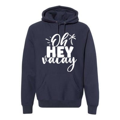 Oh Hey Vacay Palm Tree Summer Premium Hoodie