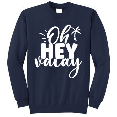 Oh Hey Vacay Palm Tree Summer Tall Sweatshirt