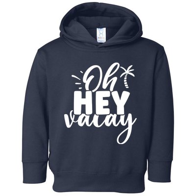 Oh Hey Vacay Palm Tree Summer Toddler Hoodie