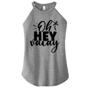 Oh Hey Vacay Palm Tree Summer Women's Perfect Tri Rocker Tank