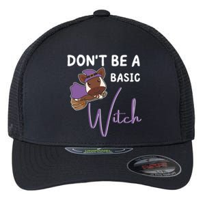 Okapi Halloween Witch Witches Dont Be A Basic Witch Gift Flexfit Unipanel Trucker Cap