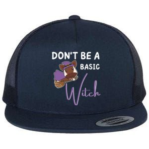 Okapi Halloween Witch Witches Dont Be A Basic Witch Gift Flat Bill Trucker Hat