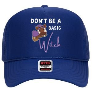 Okapi Halloween Witch Witches Dont Be A Basic Witch Gift High Crown Mesh Back Trucker Hat