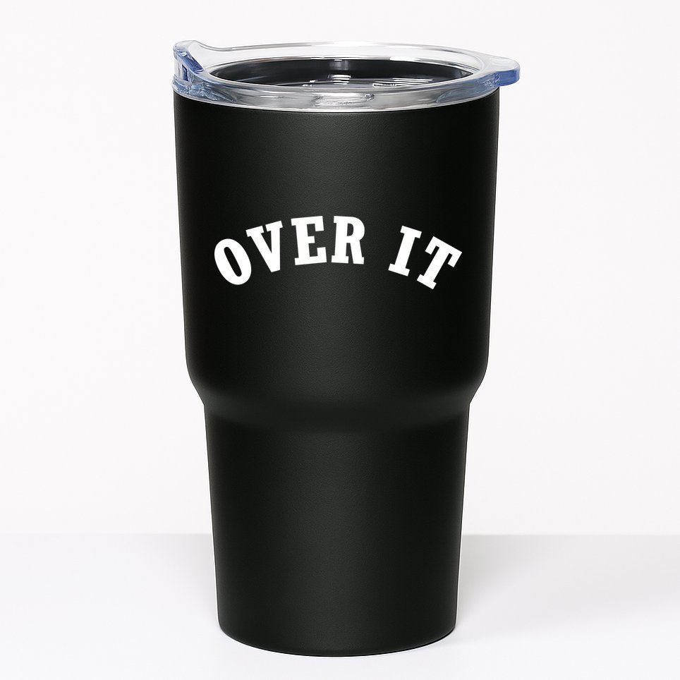 Over It Tumbler