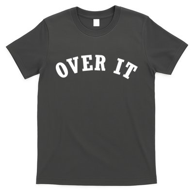 Over It T-Shirt