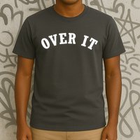 Over It T-Shirt