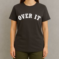 Over It T-Shirt