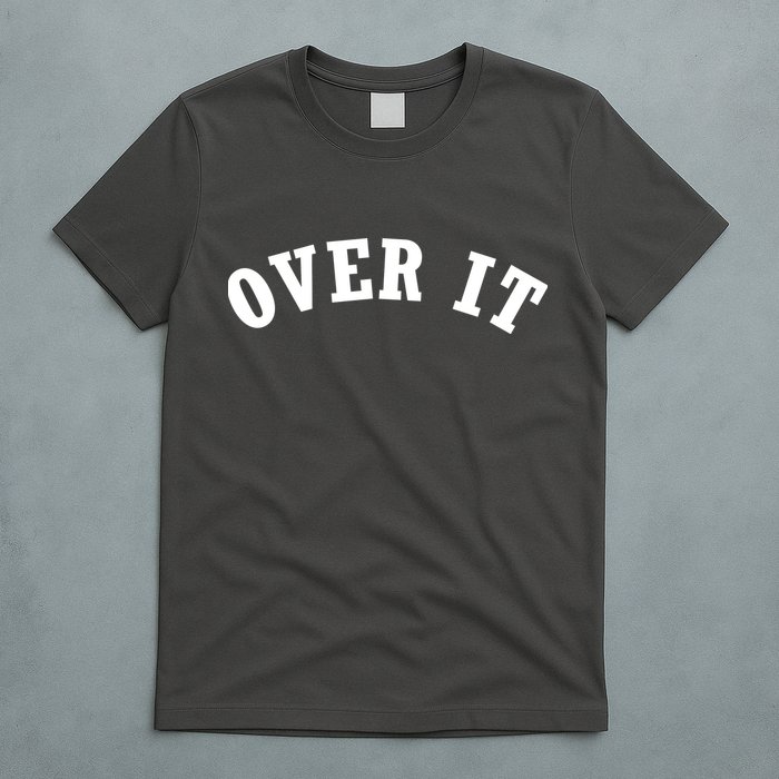 Over It T-Shirt