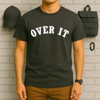 Over It T-Shirt