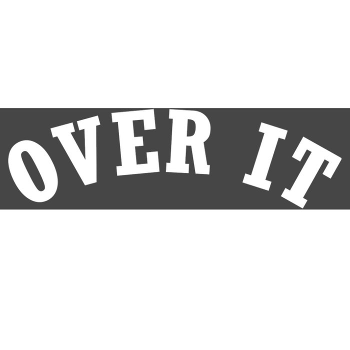 Over It Bumper Sticker