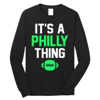 ORIGINAL IT'S A PHILLY THING Its A Philadelphia Thing Fan Long Sleeve Shirt