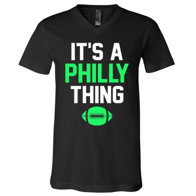 ORIGINAL IT'S A PHILLY THING Its A Philadelphia Thing Fan V-Neck T-Shirt