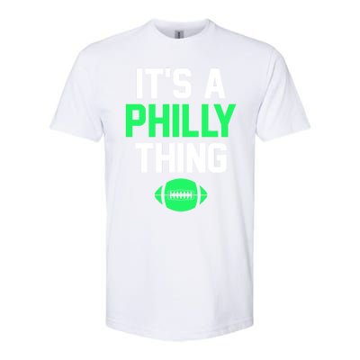 ORIGINAL IT'S A PHILLY THING Its A Philadelphia Thing Fan Softstyle CVC T-Shirt